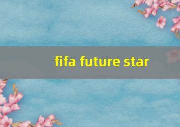 fifa future star